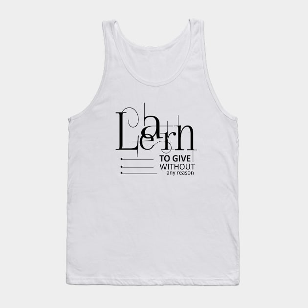 Learn to give without any reason Tank Top by FlyingWhale369